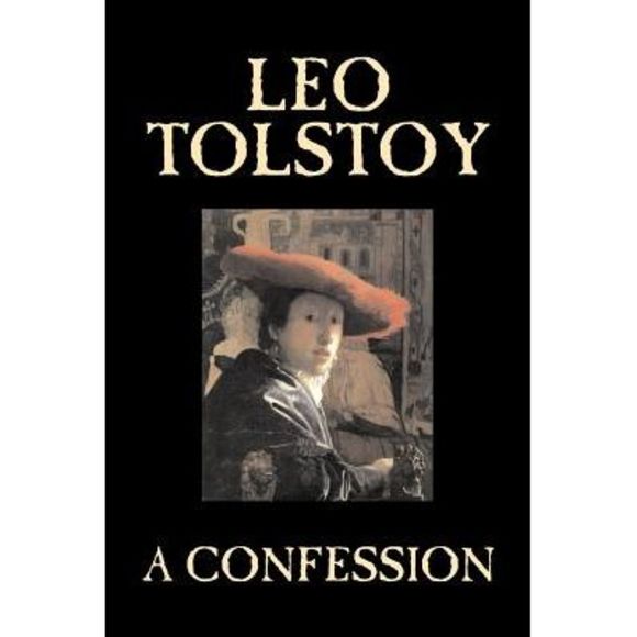 A Confession by Leo Tolstoy, Religion, Christian Theology, Philosophy -- Leo Tol - Picture 1 of 1
